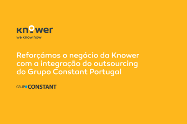 Knower integra negócio de Outsourcing do Grupo Constant Portugal e reforça estratégia de crescimento
